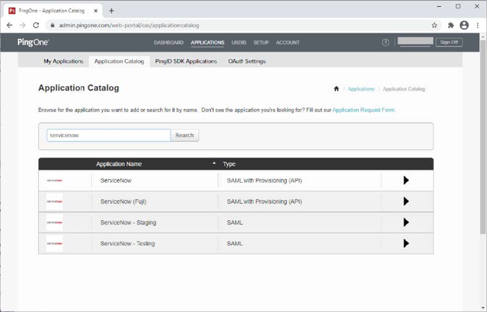 A screen capture of the PingOne Application Catalog tab. There is a search bar and button to browse applications that you want to add. The search entry contains servicenow. There is a list of the matching search results for ServiceNow, listed by an image of the application icon, Application Name, Type, and setup button, which looks like a black triangle pointing to the right, displayed in rows.