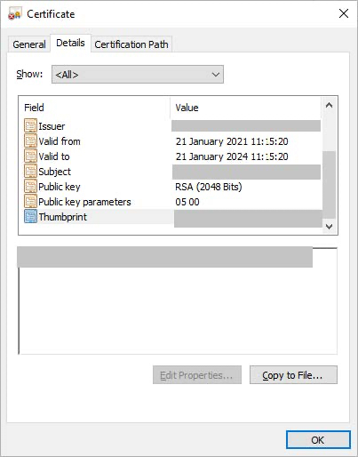 A screen capture of the Certificate dialog with the Details tab open. In the Show list, <All> is selected. The list is organized by Field and Value. The Thumbprint line entry is selected and has a light grey background. At the bottom of the dialog is the Edit Properties button, which is blurred, and the Copy to File…​ button. Below these buttons is the OK button, which is highlighted with a blue outline.