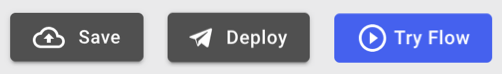 A screen capture of the Save, Deploy, and Try Flow buttons on the flow canvas.