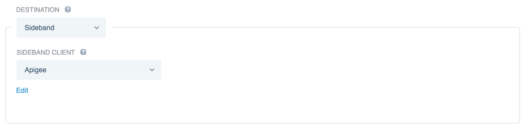 A screen capture showing the configured Destination field, with Sideband selected as the destination and Apigee selected in the Sideband Client field.