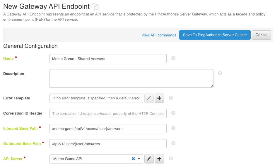 Screen capture of the General Configuration section of the Gateway API Endpoint screen, with the Name, Inbound Base Path, Outbound Base Path, and API Server configured as specified and the Save To PingAuthorize Server Cluster button in the upper right