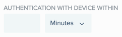 A screen capture of the Authentication with device within section displaying Minutes in the time unit list.