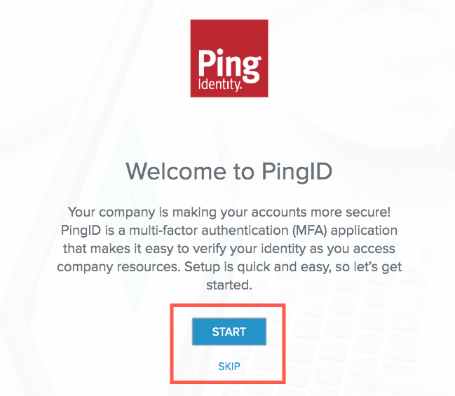 A screen capture of the Welcome to PingID preview page with the customized Start and Skip buttons.