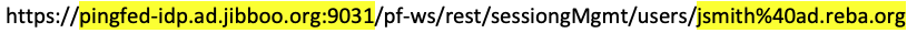 Screen capture showing the example GET request, https://pingfed-idp.ad.jibboo.org:9031/pf-ws/rest/sessionMgmt/users/jsmith%40ad.reba.org.